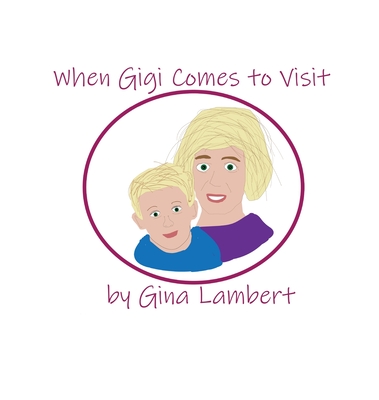 When Gigi Comes To Visit - Lambert, Gina