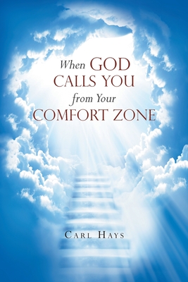 When God Calls You from Your Comfort Zone - Hays, Carl