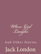 When God Laughs: And Other Stories