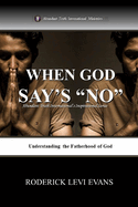 When God Says No: Understanding the Fatherhood of God