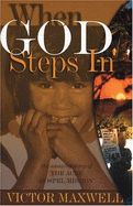 When God Steps in: The Amazing Story of the Acre Gospel Mission - Maxwell, Victor