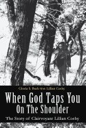 When God Taps You on the Shoulder: The Story of Clairvoyant Lillian Cosby