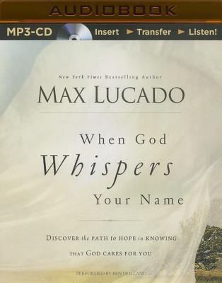 When God Whispers Your Name - Lucado, Max, and Holland, Ben (Read by)