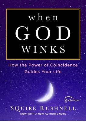 When God Winks: How the Power of Coincidence Guides Your Life - Rushnell, Squire
