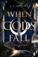 When Gods Fall: The Gifts of the Gods book 1