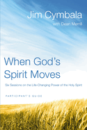 When God's Spirit Moves: Six Sessions on the Life-Changing Power of the Holy Spirit