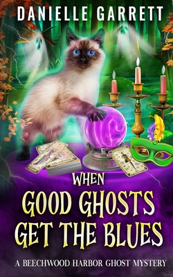 When Good Ghosts Get the Blues: A Beechwood Harbor Ghost Mystery - Garrett, Danielle