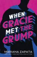 When Gracie Met The Grump: From the author of the sensational TikTok hit, FROM LUKOV WITH LOVE, and the queen of the slow-burn romance!
