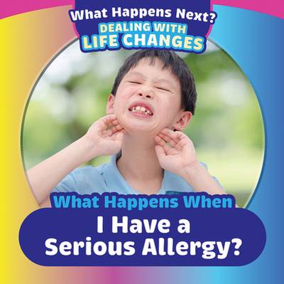 When Happens When I Have a Serious Allergy? - Wallace, Amy