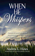 When He Whispers: Verses of Inspiration and Encouragement to Touch the Heart and Uplift the Soul
