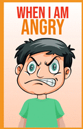 When i am angry: A Mindful Positive Story to teach Kids Anger Management, Self-Regulation Skillsand How to Deal with their emotions and Sensations