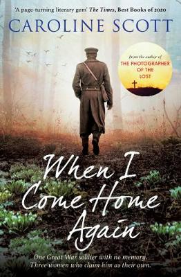 When I Come Home Again: 'A page-turning literary gem' THE TIMES, BEST BOOKS OF 2020 - Scott, Caroline
