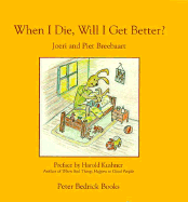 When I Die, Will I Get Better? - Breebaart, Joeri, and Breebaart, Piet, and Kushner, Harold S, Rabbi (Preface by)
