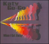 When I Get Away - Katy & Go-Go