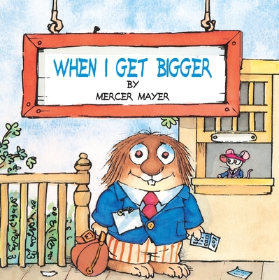 When I Get Bigger (Little Critter) - Mayer, Mercer