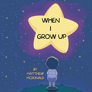 When I Grow Up: I Will Be...