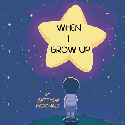When I Grow Up: I Will Be... - McDonald, Matthew