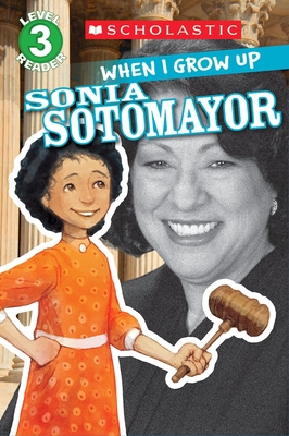 When I Grow Up: Sonia Sotomayor (Scholastic Reader, Level 3) - Anderson, Annmarie