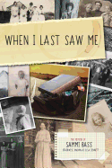 When I Last Saw Me: The Memoir of Sammi Bass (Otherwise Known as Lisa Jennett)