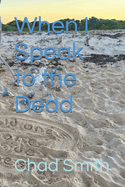 When I Speak to the Dead