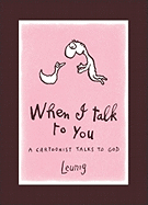 When I Talk to You: A Cartoonist Talks to God