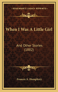 When I Was a Little Girl: And Other Stories (1882)