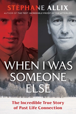 When I Was Someone Else: The Incredible True Story of Past Life Connection - Allix, Stphane