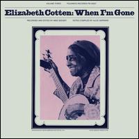 When I'm Gone - Elizabeth Cotten