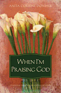 When I'm Praising God: Devotional Thoughts on Worship for Women