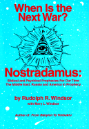 When is the Next War?: Nostradamus: Biblical and Psychical Prophecies for Our Time