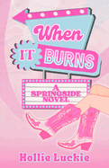 When It Burns: A Small Town Romance