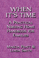When It's Time: A Practical Nursing Home Handbook for Families