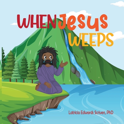 When Jesus Weeps - Scriven, Latricia Edwards