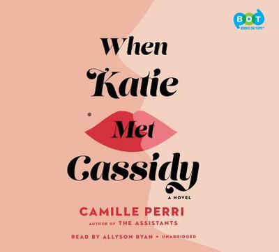 When Katie Met Cassidy - Perri, Camille, and Ryan, Allyson (Read by)