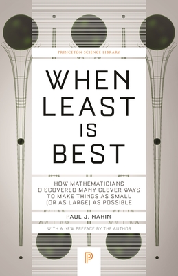 When Least Is Best: How Mathematicians Discovered Many Clever Ways to Make Things as Small (or as Large) as Possible - Nahin, Paul