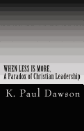 When Less Is More, a Paradox of Christian Leadership