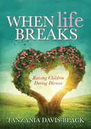 When Life Breaks: Raising Children During Divorce