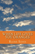 When Life Gives You Oranges