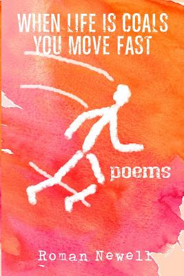 When Life Is Coals You Move Fast: Poems - O'Brien, R B (Foreword by), and Carroll, Darlene (Editor)