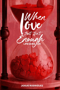 When Love Is Not Enough: Life Goes On