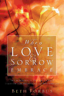 When Love & Sorrow Embrace