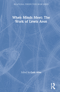 When Minds Meet: The Work of Lewis Aron: The Work of Lewis Aron