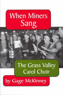 When Miners Sang: The Grass Valley Carol Choir - McKinney, Gage