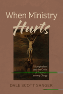 When Ministry Hurts: Triumphalism and the Crisis of Trauma Among Clergy