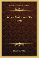 When Molly Was Six (1894)