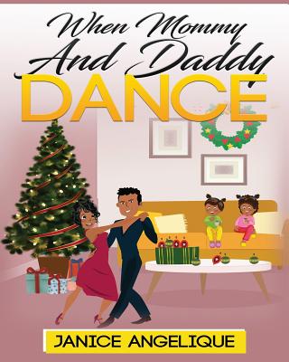 When mommy and daddy dance - Angelique, Janice