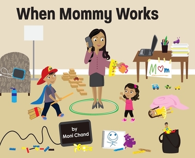 When Mommy Works - Chand, Moni