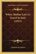 When Mother Lets Us Travel In Italy (1912)