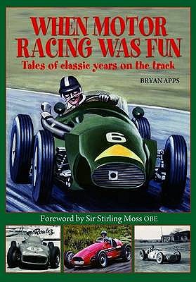 When Motor Racing Was Fun - Apps, Bryan