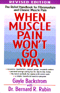 When Muscle Pain Won't Go Away: Relief Handbook for Fibromyalgia and Chronic Muscle Pain